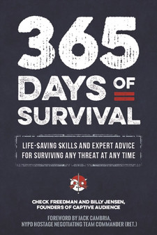 365 Days Of Survival : Life-saving skills and expert advice for surviving any threa at any time