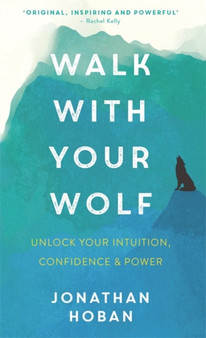 Walk With Your Wolf : Unlock your intuition, confidence & power with walking therapy