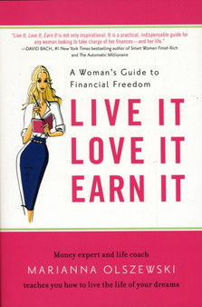 Live it, Love it, Earn it : Take Charge of Your Money and Live the Life of Your Dreams