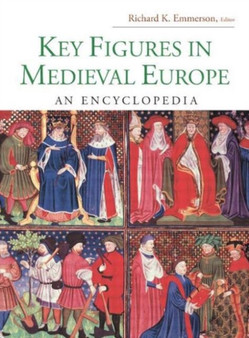Key Figures in Medieval Europe : An Encyclopedia