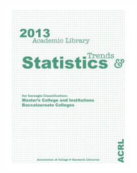 ACRL 2013 Academic Library Trends and Statistics : Masters/Baccalaureate Volume