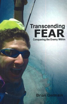 Transcending Fear : Battling the Enemy within
