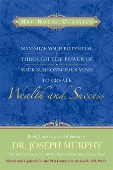 Maximise Your Potential Through The Power Of Your Subconscious Mind To Create Wealth And Success : Book 2 Maximise Your Potential Through The Power Of Your Subconscious Mind To Create Wealth And Success : Book 2