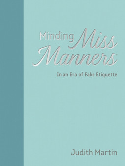 Minding Miss Manners : In an Era of Fake Etiquette