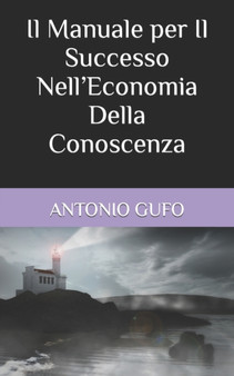Il Manuale per Il Successo Nell'Economia Della Conoscenza : 4