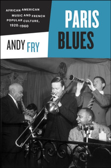 Paris Blues : African American Music and French Popular Culture, 1920-1960 by Andy Fry - Paperback