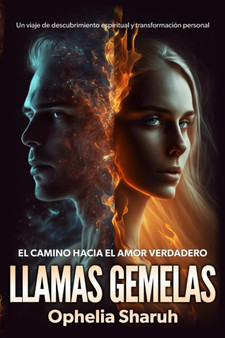 Llamas Gemelas : El Camino Hacia el Amor Verdadero
