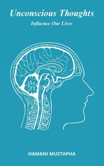Unconscious Thoughts : Thoughts and Feelings Influence Our Lives