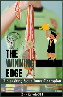 The Winning Edge : Unleashing Your Inner Champion