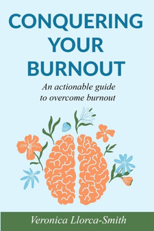 Conquering Your Burnout : An actionable guide to overcome burnout : 1