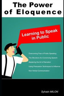 The Power of Eloquence : Learning to Speak in Public