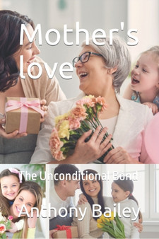 Mother's love : The Unconditional Bond