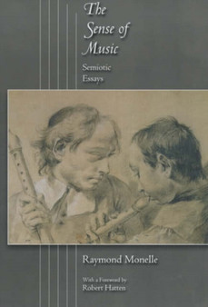 The Sense of Music : Semiotic Essays by Raymond Monelle - Paperback