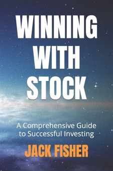 Winning with Stocks : A Comprehensive Guide to Successful Investing