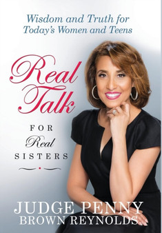 Real Talk for Real Sisters : Wisdom and Truth for Today's Women and Teens