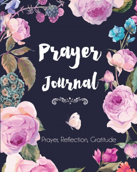 Prayer Journal : Prayer, Reflection, Gratitude