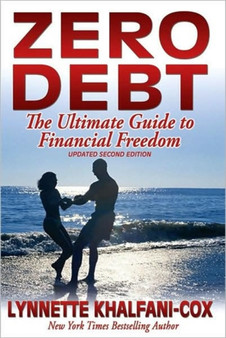 Zero Debt : The Ultimate Guide to Financial Freedom 2nd Edition