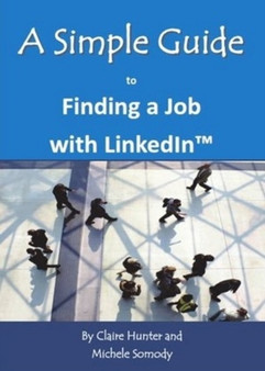 A Simple Guide to Finding a Job with LinkedIn