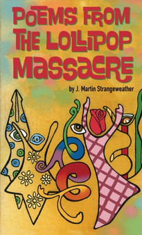 Poems from the Lollipop Massacre by J Martin Strangeweather - Paperback