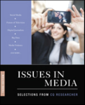 Issues in Media : Selections from CQ Researcher