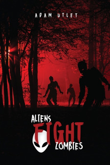 Aliens fight Zombies by Adam Utley - Paperback
