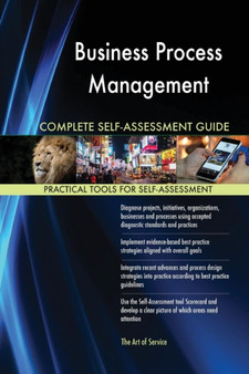 Business Process Management Complete Self-Assessment Guide