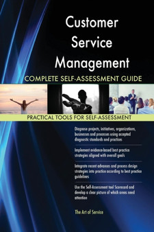 Customer Service Management Complete Self-Assessment Guide