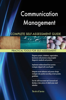 Communication Management Complete Self-Assessment Guide