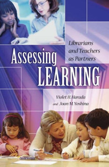 Assessing Learning : Librarians and Teachers as Partners