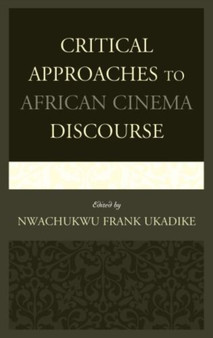 Critical Approaches to African Cinema Discourse by Nwachukwu Frank Ukadike - Hardback