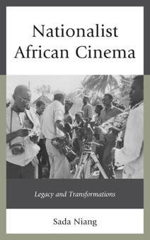 Nationalist African Cinema : Legacy and Transformations by Sada Niang - Hardback