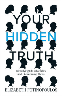 Your Hidden Truth : Identifying Life Obstacles and Overcoming Them