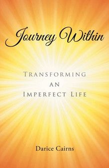 Journey Within : Transforming an Imperfect Life