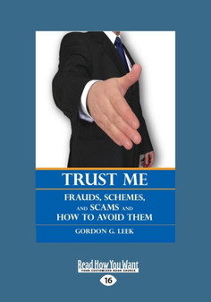 Trust Me : Frauds, Schemes, and Scams and How to Avoid Them