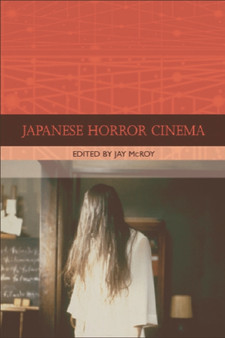 Japanese Horror Cinema by Jay McRoy - Hardback