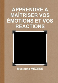 Apprendre A Maitriser Vos Emotions Et Vos Reactions