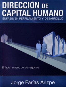Direccion De Capital Humano : Enfasis En Perfilamiento Y Desarrollo, El Lado Humano De Los Negocios