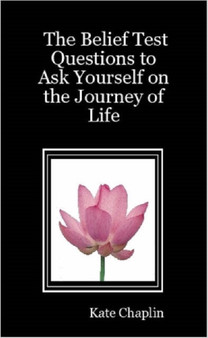 The Belief Test: Questions to Ask Yourself on the Journey of Life
