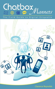 Chatbox Manners : The Field Guide to Digital Etiquette