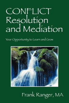Conflict Resolution and Mediation : Your Opportunity to Learn and Grow