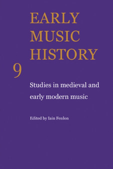 Early Music History : Studies in Medieval and Early Modern Music : Volume 9 by Iain Fenlon - Paperback