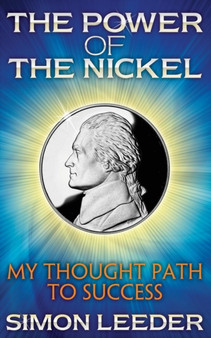 The Power of the Nickel : My Thought Path to Success