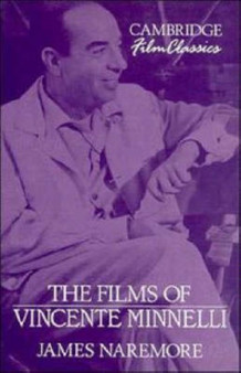The Films of Vincente Minnelli by James Naremore - Hardback