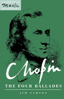 Chopin: The Four Ballades by Jim Samson - Hardback
