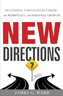 New Directions : Successful Strategies for Career, the Workplace and Personal Growth