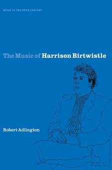 The Music of Harrison Birtwistle by Robert Adlington - Hardback