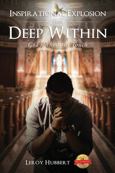 Inspirational Explosion from Deep Within : God's Anointed Touch