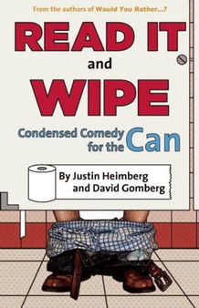 Would You Rather...?'s Read It and Wipe : Condensed Comedy for the Can by Justin Heimberg - Paperback