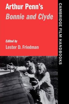 Arthur Penn's Bonnie and Clyde by Lester D. Friedman - Paperback