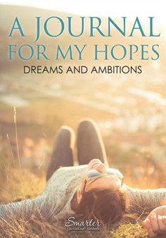 A Journal for My Hopes, Dreams and Ambitions